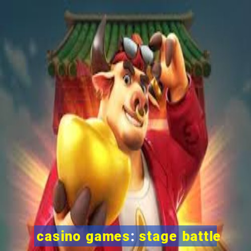 casino games: stage battle