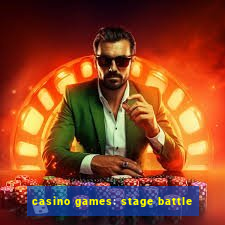 casino games: stage battle