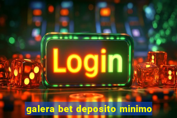 galera bet deposito minimo