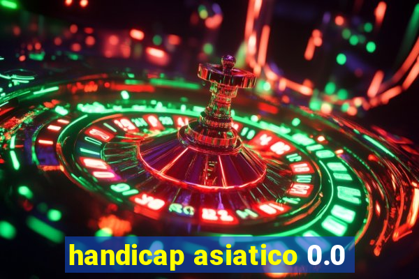 handicap asiatico 0.0