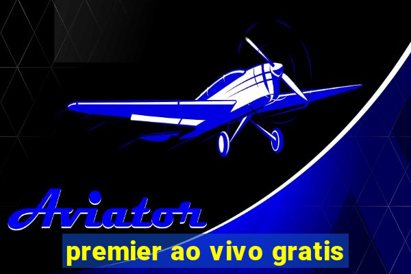 premier ao vivo gratis