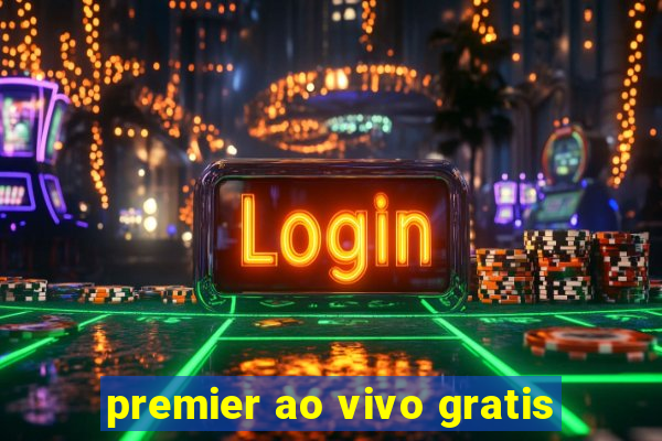 premier ao vivo gratis