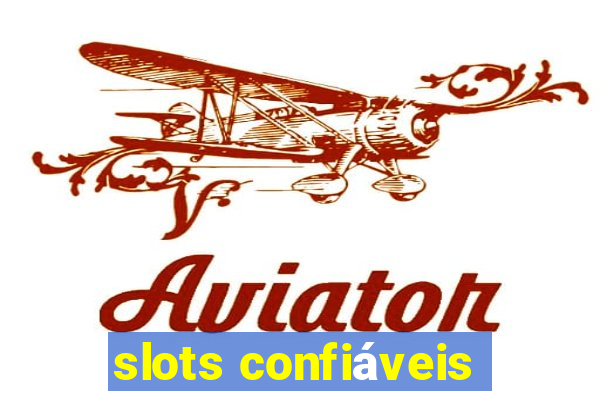 slots confiáveis