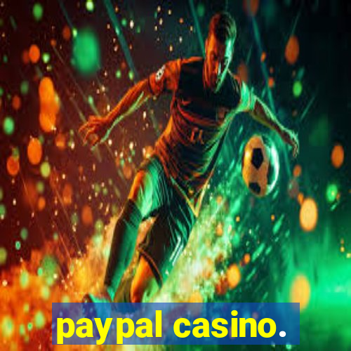 paypal casino.