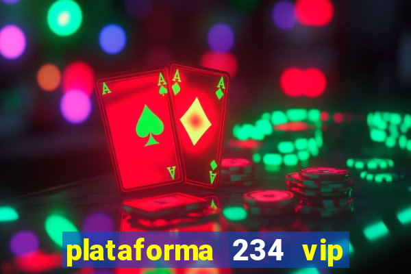 plataforma 234 vip 茅 confi谩vel