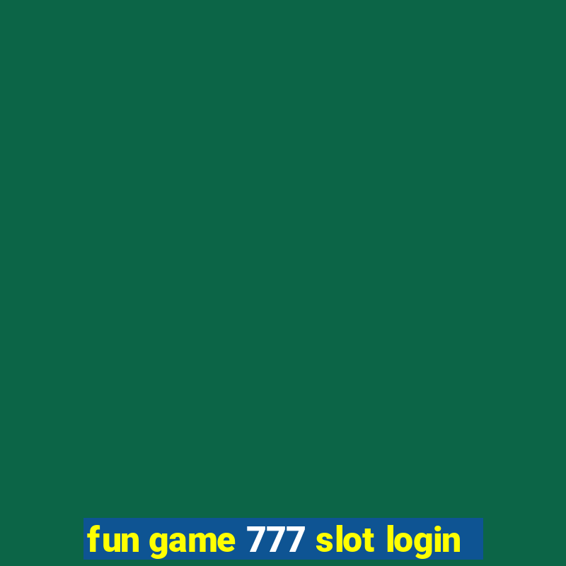 fun game 777 slot login