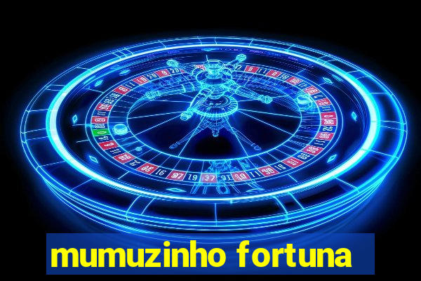 mumuzinho fortuna