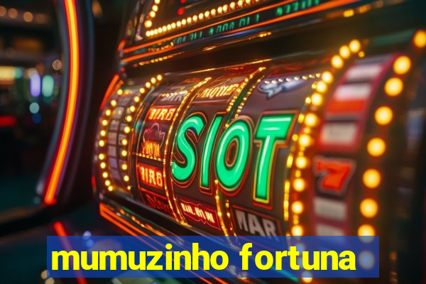 mumuzinho fortuna