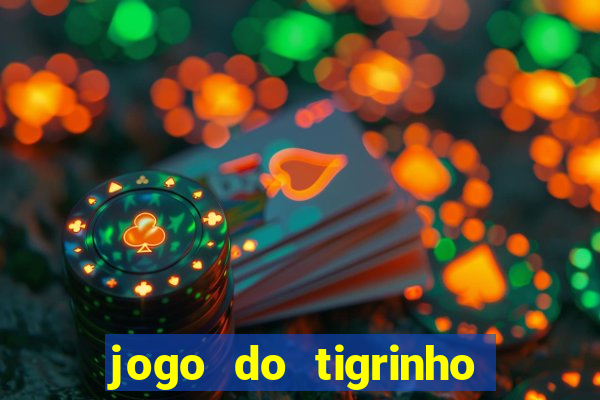 jogo do tigrinho oficial 茅 confi谩vel