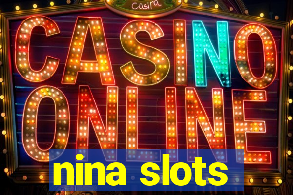 nina slots