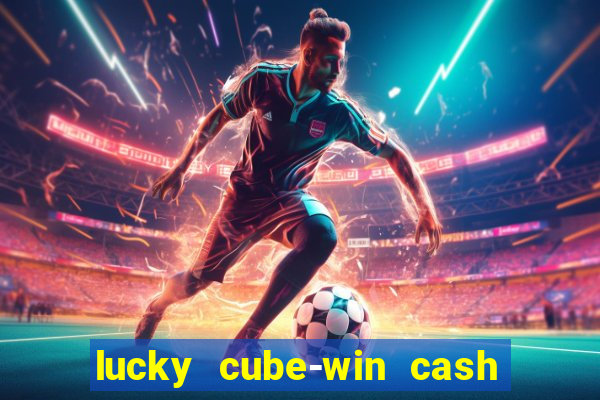 lucky cube-win cash (akses awal)