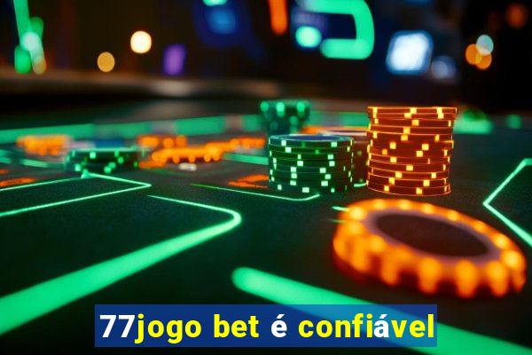 77jogo bet é confiável