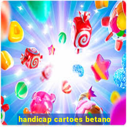 handicap cartoes betano