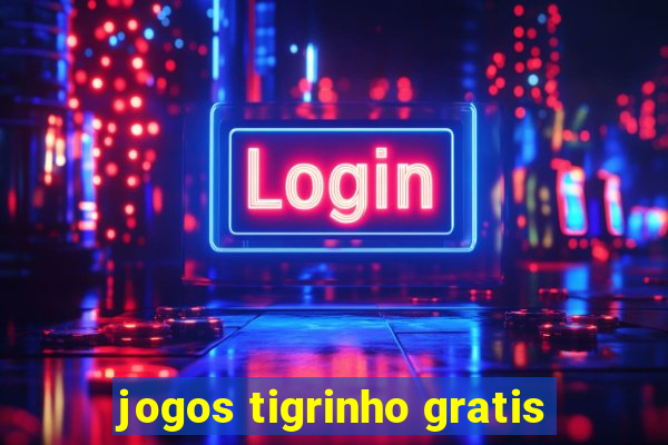 jogos tigrinho gratis