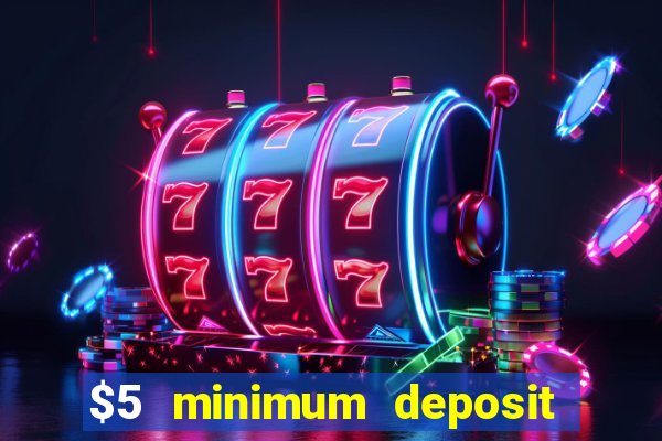 $5 minimum deposit casino ontario