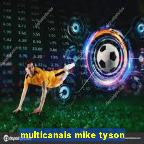 multicanais mike tyson