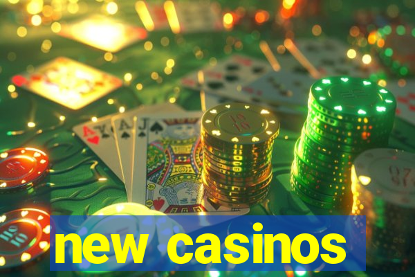 new casinos