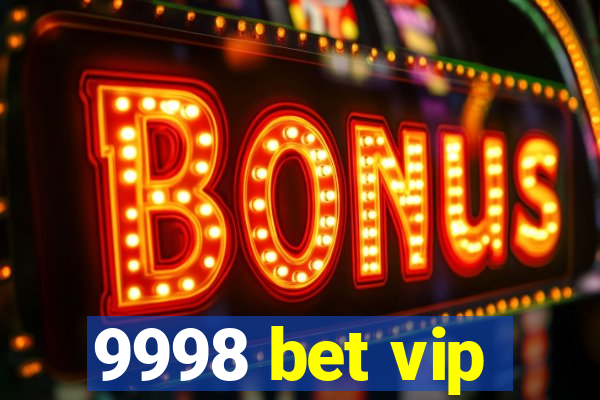 9998 bet vip