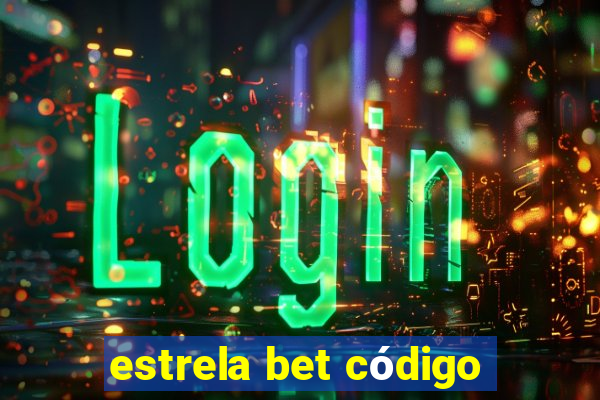 estrela bet código