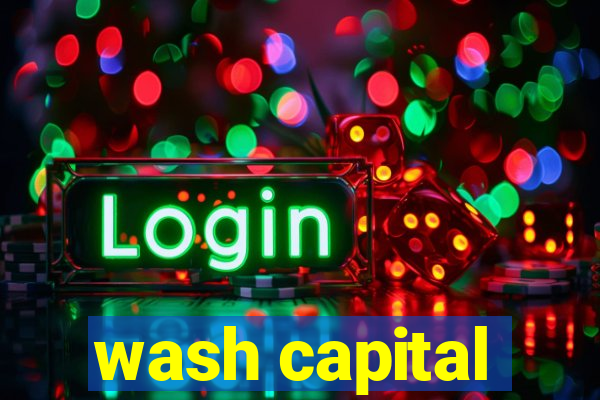 wash capital