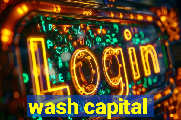 wash capital