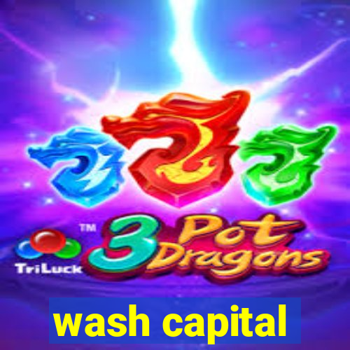 wash capital