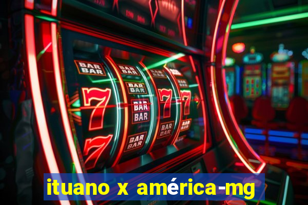 ituano x américa-mg