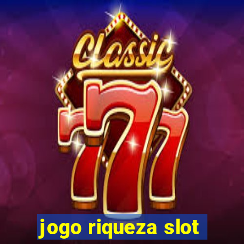 jogo riqueza slot