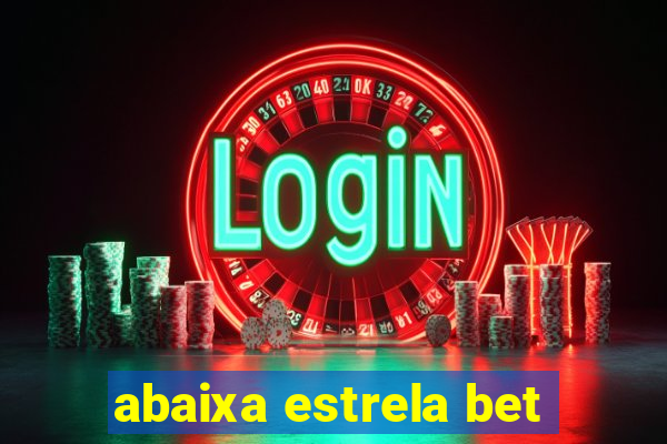 abaixa estrela bet