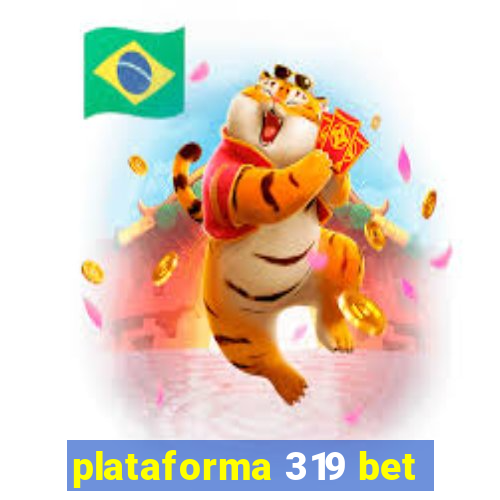 plataforma 319 bet