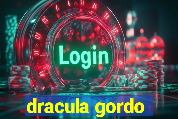 dracula gordo