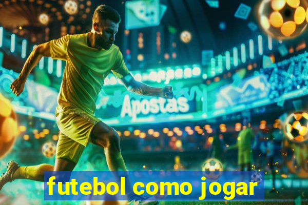 futebol como jogar