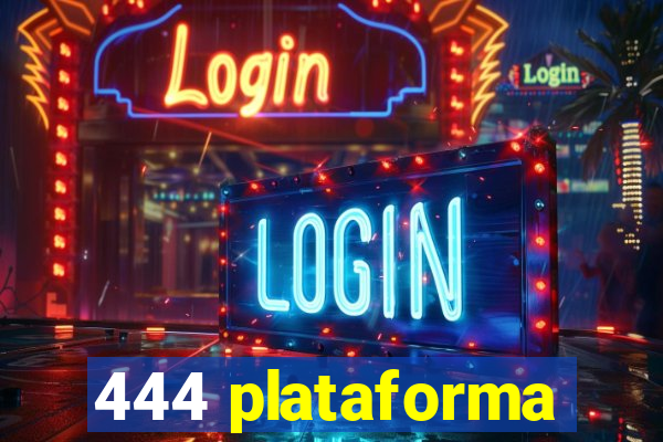 444 plataforma