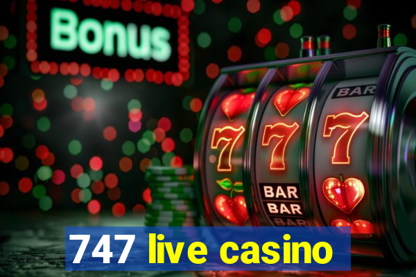 747 live casino