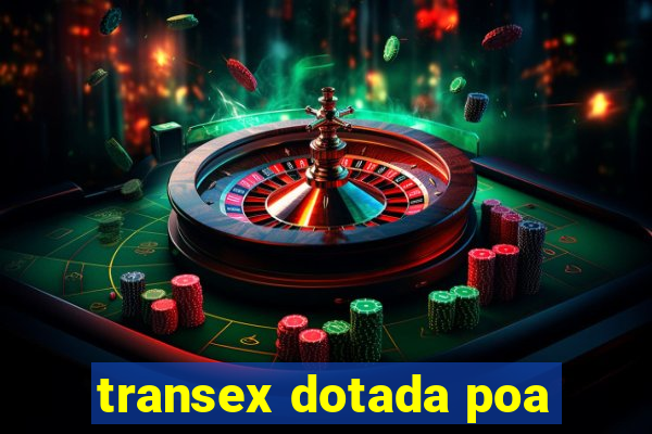 transex dotada poa