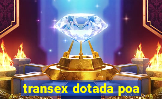 transex dotada poa