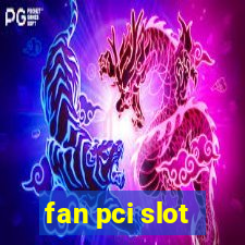 fan pci slot