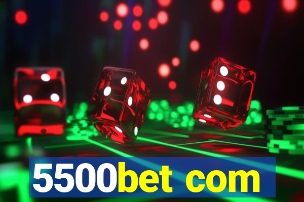 5500bet com