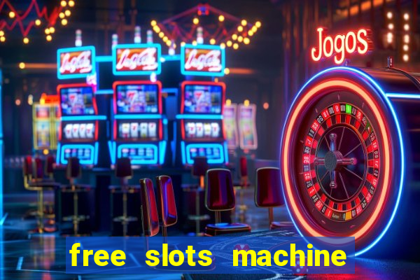 free slots machine to play