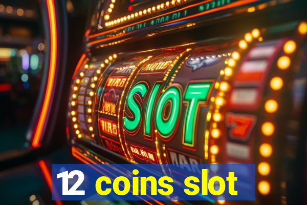 12 coins slot