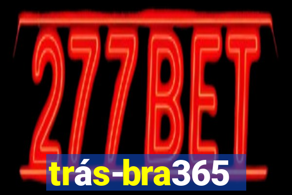 trás-bra365