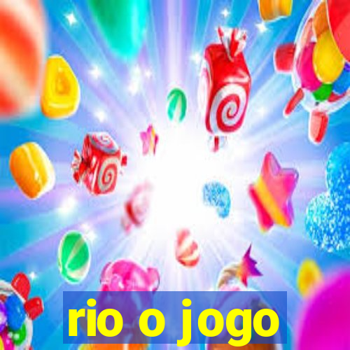 rio o jogo