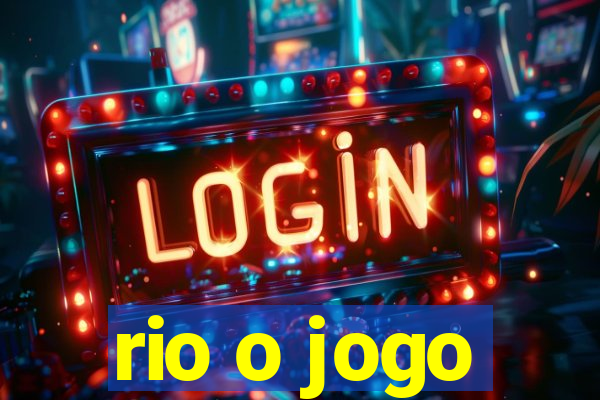 rio o jogo