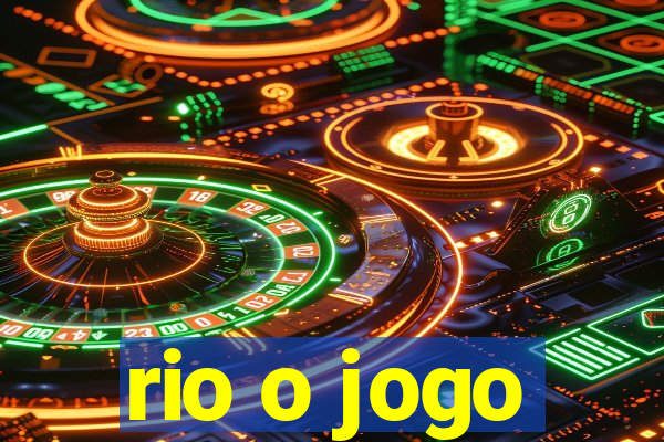 rio o jogo