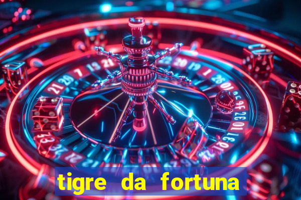 tigre da fortuna é confiável