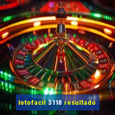 lotofacil 3118 resultado