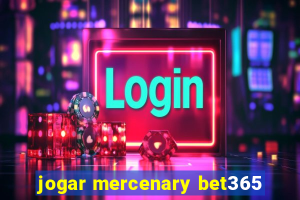 jogar mercenary bet365