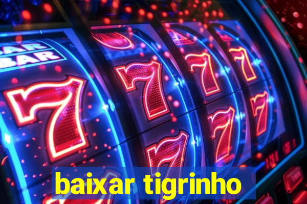 baixar tigrinho