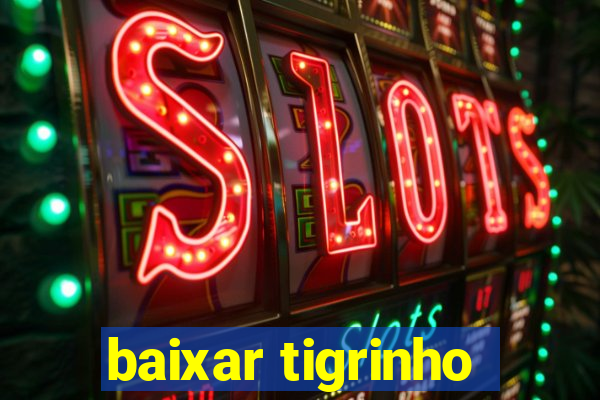 baixar tigrinho