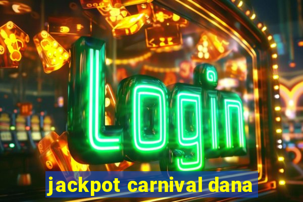 jackpot carnival dana